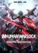 Inhuman Warlock จอมเวทย์ไร้มนุษยธรรม