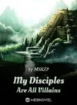 My Disciples Are All Villains